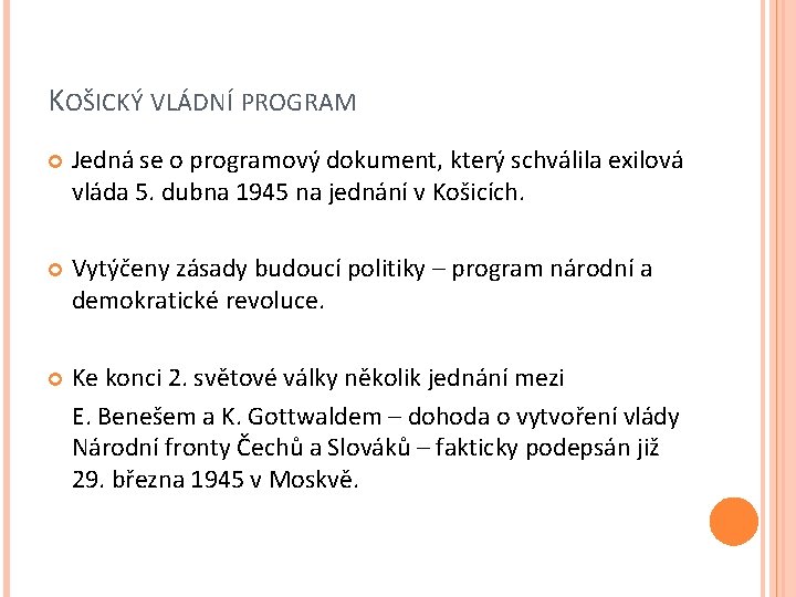 KOŠICKÝ VLÁDNÍ PROGRAM Jedná se o programový dokument, který schválila exilová vláda 5. dubna