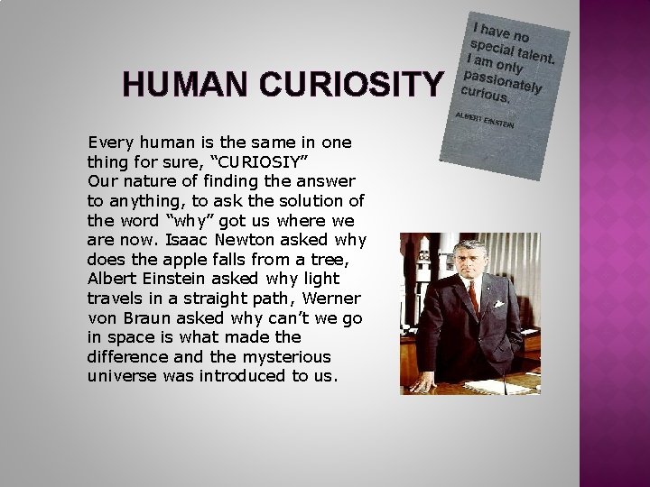 HUMAN CURIOSITY Every human is the same in one thing for sure, “CURIOSIY” Our