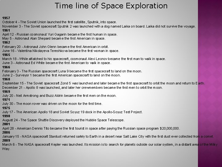 Time line of Space Exploration 1957 October 4 - The Soviet Union launched the