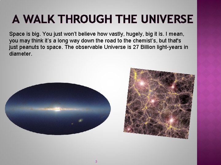 A WALK THROUGH THE UNIVERSE Space is big. You just won’t believe how vastly,