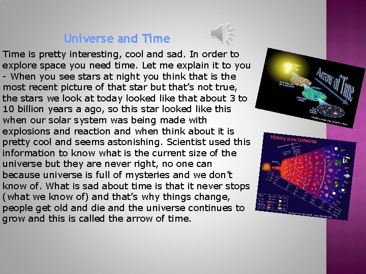 Universe and Time is pretty interesting, cool and sad. In order to explore space