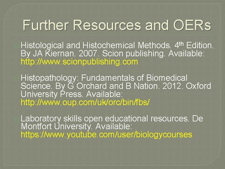Further Resources and OERs � Histological and Histochemical Methods. 4 th Edition. By JA