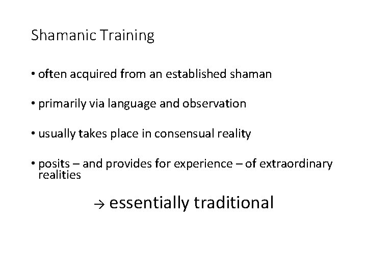 Shamanic Training • often acquired from an established shaman • primarily via language and