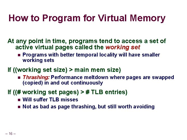 How to Program for Virtual Memory At any point in time, programs tend to