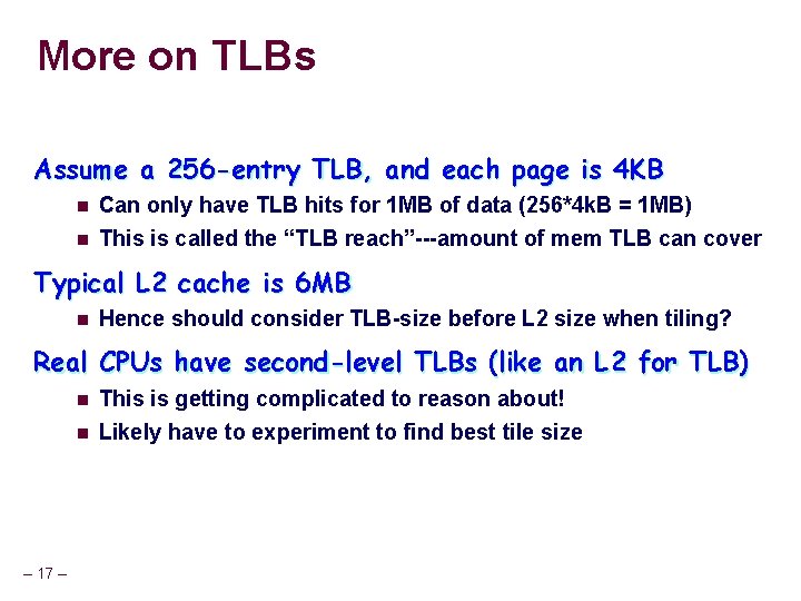 More on TLBs Assume a 256 -entry TLB, and each page is 4 KB