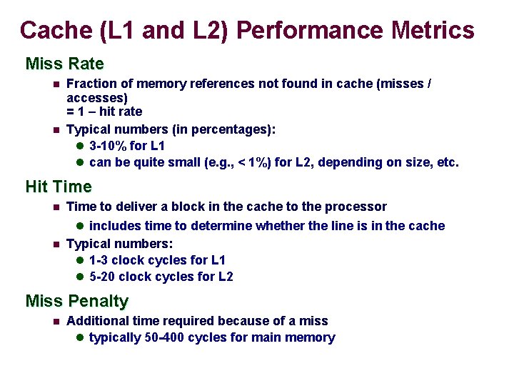 Cache (L 1 and L 2) Performance Metrics Miss Rate n n Fraction of