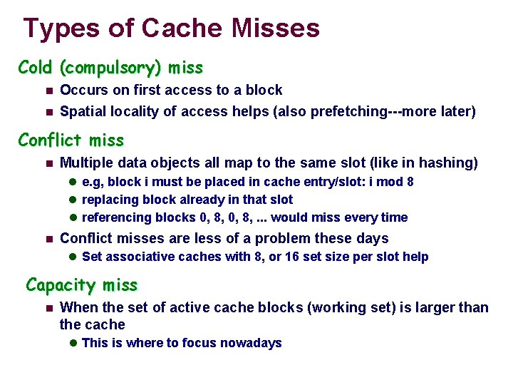 Types of Cache Misses Cold (compulsory) miss n Occurs on first access to a