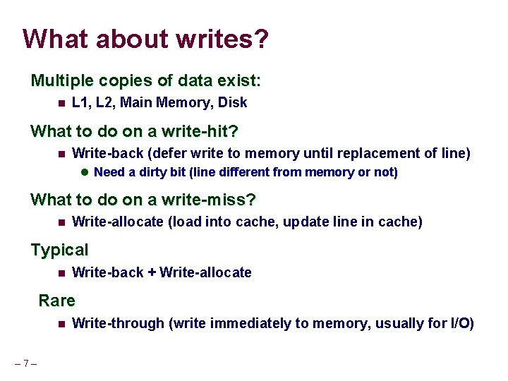 What about writes? Multiple copies of data exist: n L 1, L 2, Main