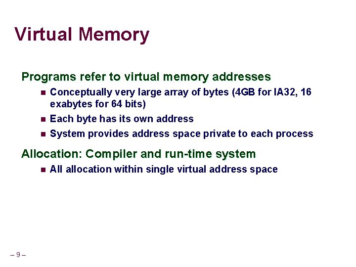 Virtual Memory Programs refer to virtual memory addresses n n n Conceptually very large