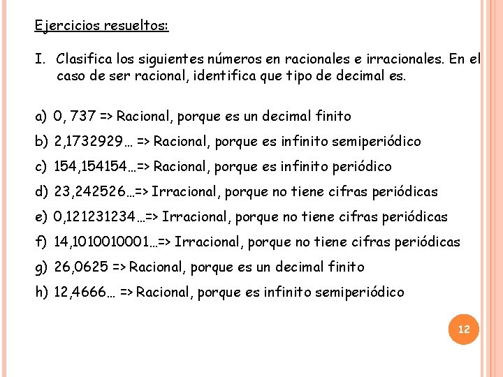 Ejercicios resueltos: I. Clasifica los siguientes números en racionales e irracionales. En el caso