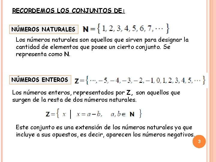 RECORDEMOS LOS CONJUNTOS DE: NÚMEROS NATURALES Los números naturales son aquellos que sirven para