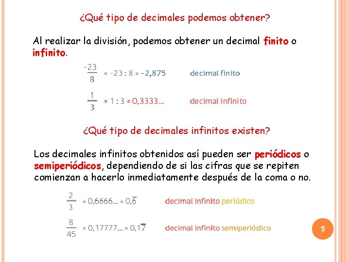 ¿Qué tipo de decimales podemos obtener? Al realizar la división, podemos obtener un decimal