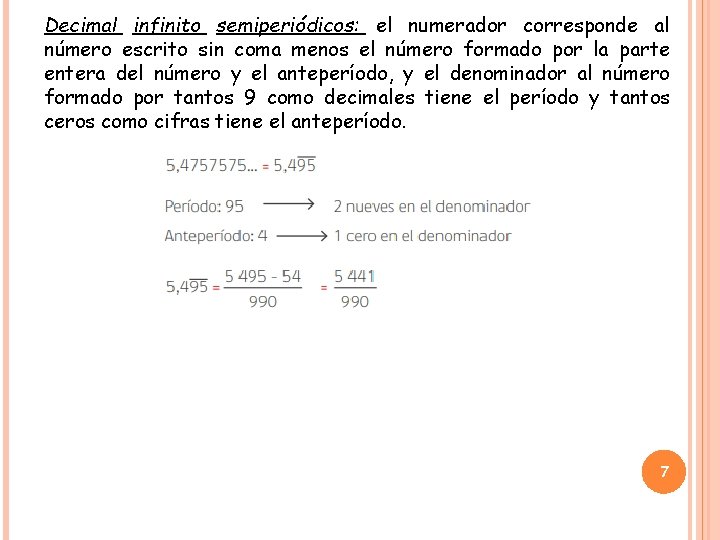 Decimal infinito semiperiódicos: el numerador corresponde al número escrito sin coma menos el número