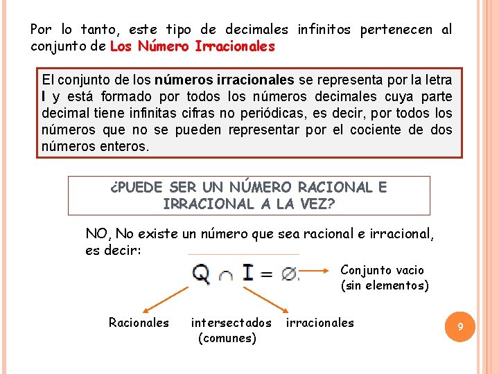 Por lo tanto, este tipo de decimales infinitos pertenecen al conjunto de Los Número