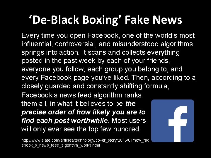 ‘De-Black Boxing’ Fake News Every time you open Facebook, one of the world’s most