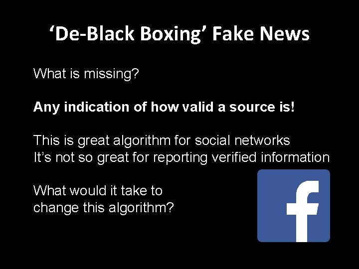 ‘De-Black Boxing’ Fake News What is missing? Any indication of how valid a source