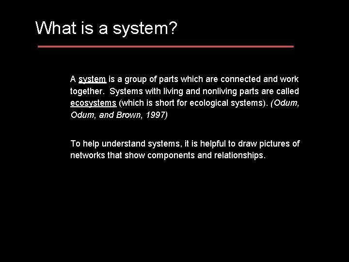 What is a system? A system is a group of parts which are connected