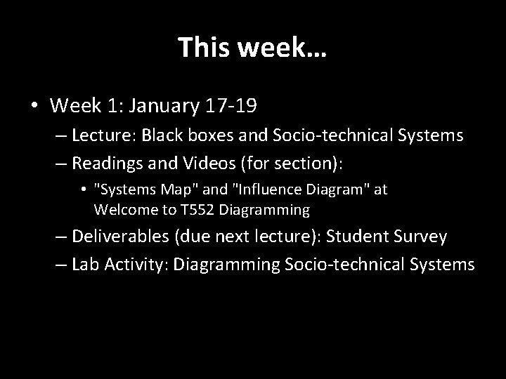 This week… • Week 1: January 17 -19 – Lecture: Black boxes and Socio-technical