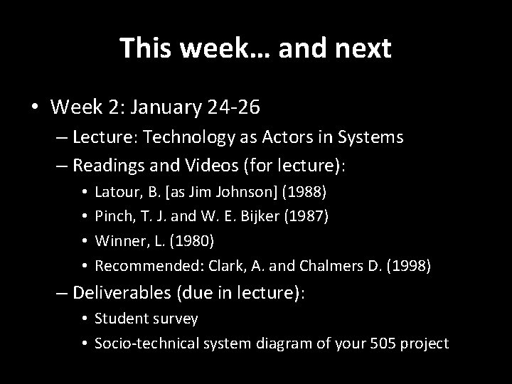 This week… and next • Week 2: January 24 -26 – Lecture: Technology as