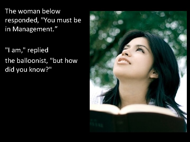 The woman below responded, "You must be in Management. ” "I am, " replied
