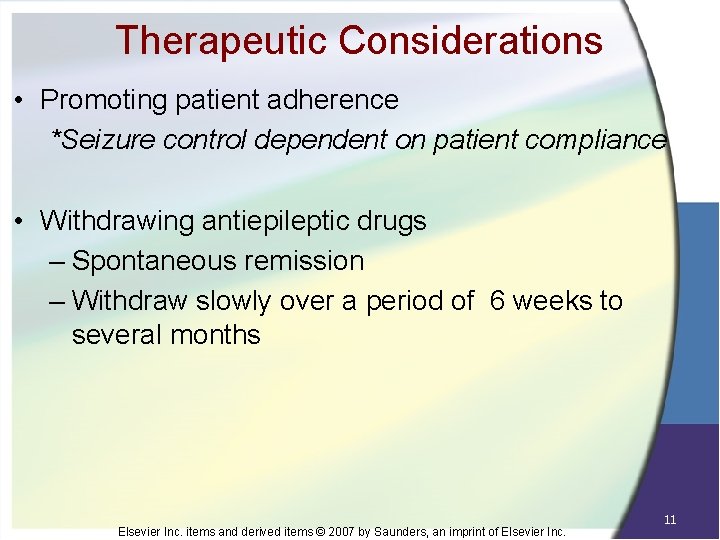 Therapeutic Considerations • Promoting patient adherence *Seizure control dependent on patient compliance • Withdrawing