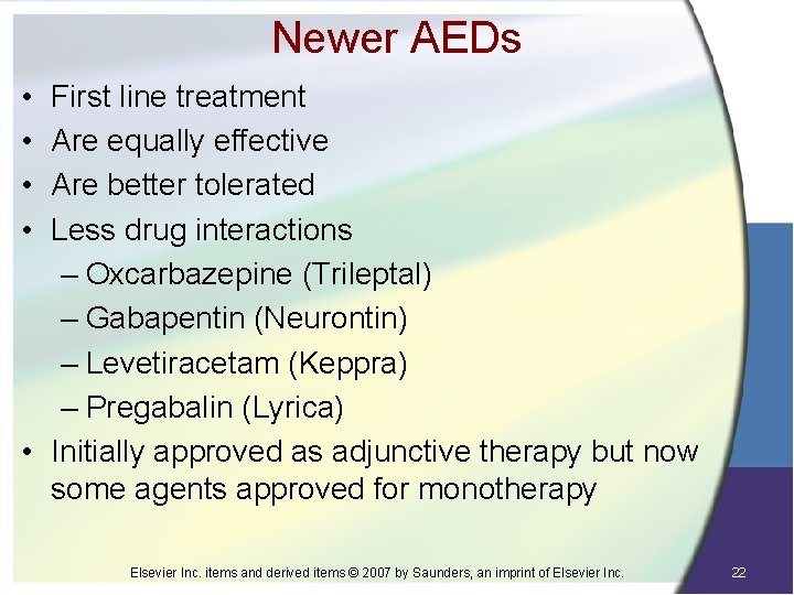 Newer AEDs • • First line treatment Are equally effective Are better tolerated Less