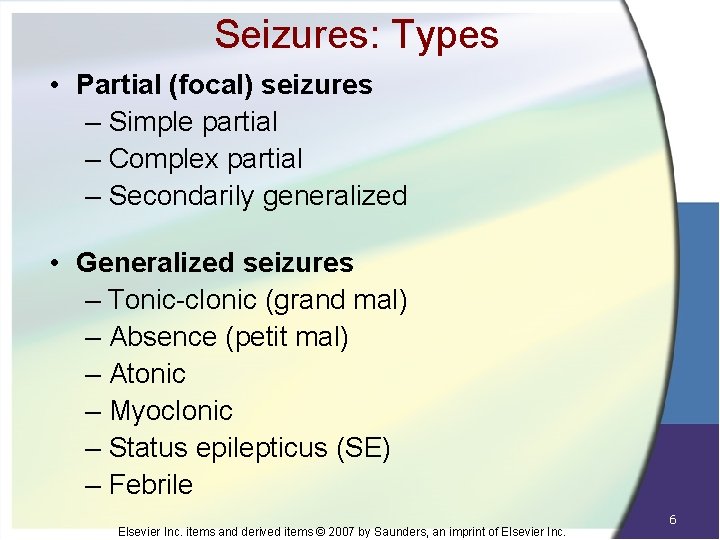 Seizures: Types • Partial (focal) seizures – Simple partial – Complex partial – Secondarily