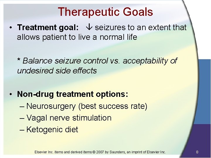 Therapeutic Goals • Treatment goal: seizures to an extent that allows patient to live
