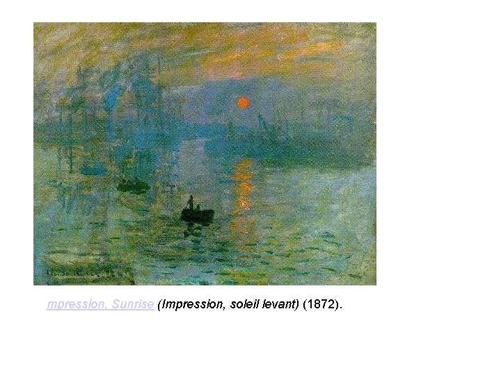 mpression, Sunrise (Impression, soleil levant) (1872). 