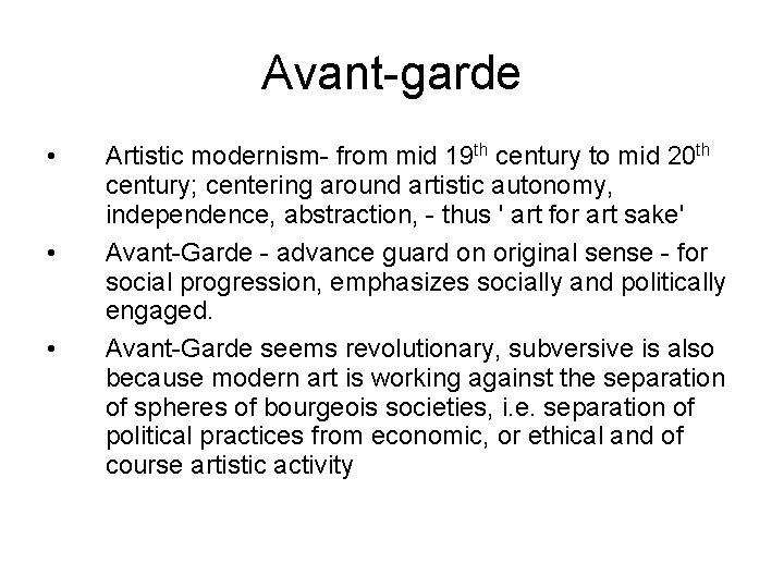 Avant-garde • • • Artistic modernism- from mid 19 th century to mid 20