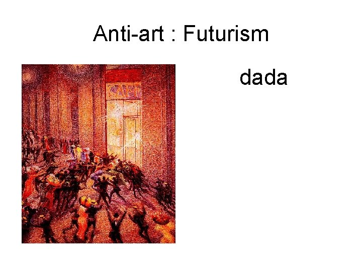 Anti-art : Futurism dada 