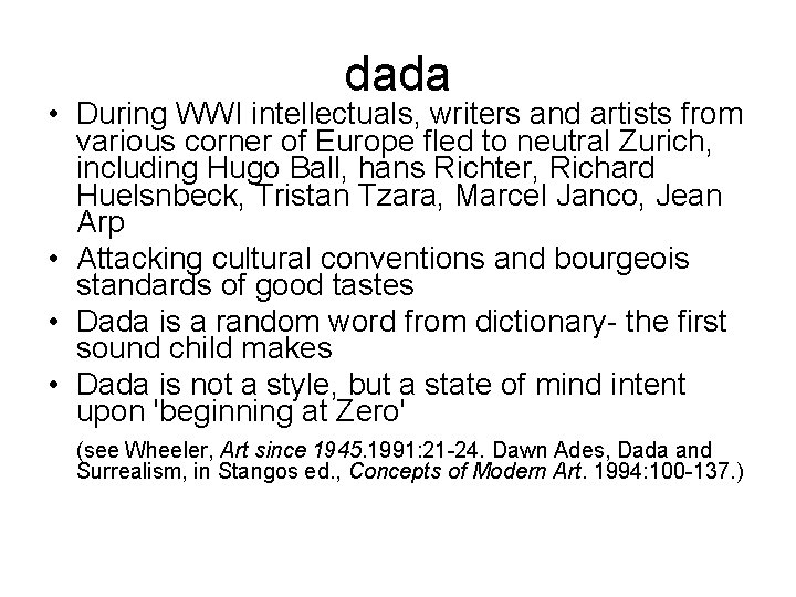 dada • During WWI intellectuals, writers and artists from various corner of Europe fled