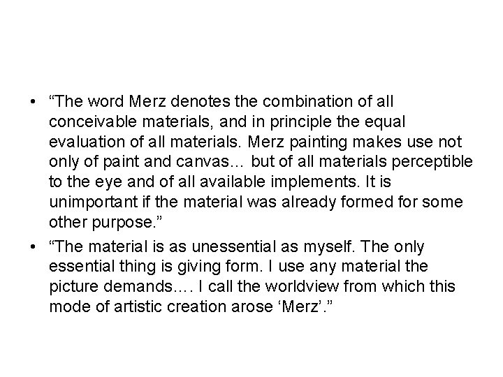  • “The word Merz denotes the combination of all conceivable materials, and in