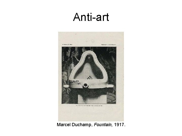 Anti-art Marcel Duchamp, Fountain, 1917. 