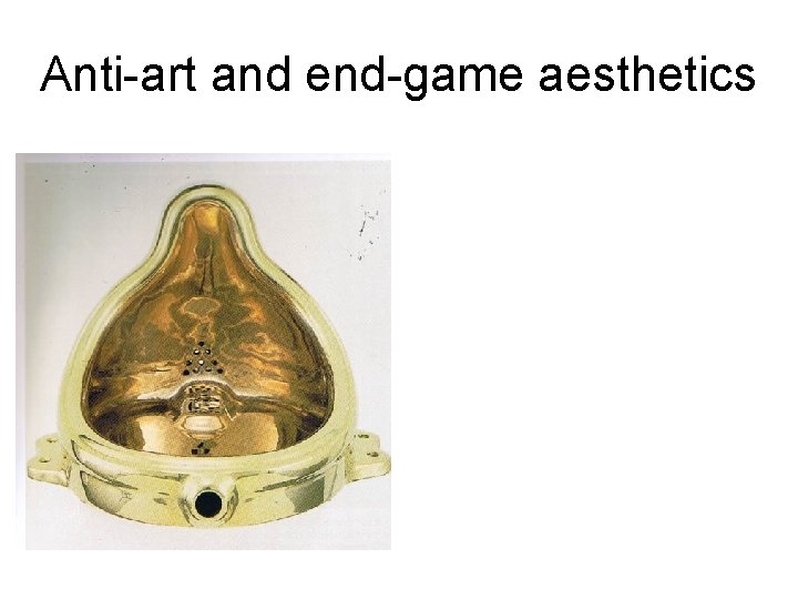 Anti-art and end-game aesthetics 