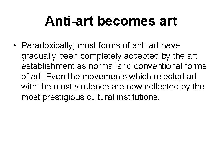 Anti-art becomes art • Paradoxically, most forms of anti-art have gradually been completely accepted