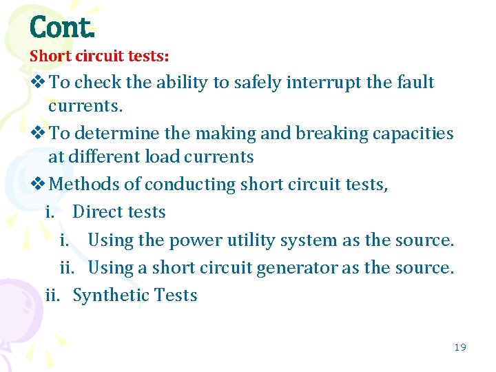 Cont. Short circuit tests: v To check the ability to safely interrupt the fault