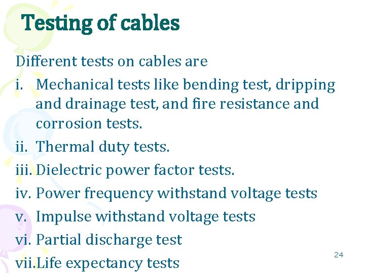 Testing of cables Different tests on cables are i. Mechanical tests like bending test,