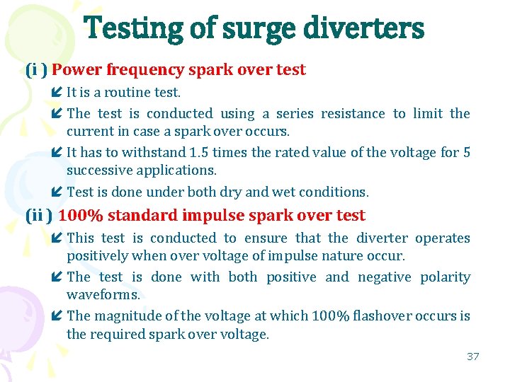 Testing of surge diverters (i ) Power frequency spark over test It is a