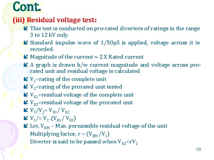 Cont. (iii) Residual voltage test: This test is conducted on pro-rated diverters of ratings