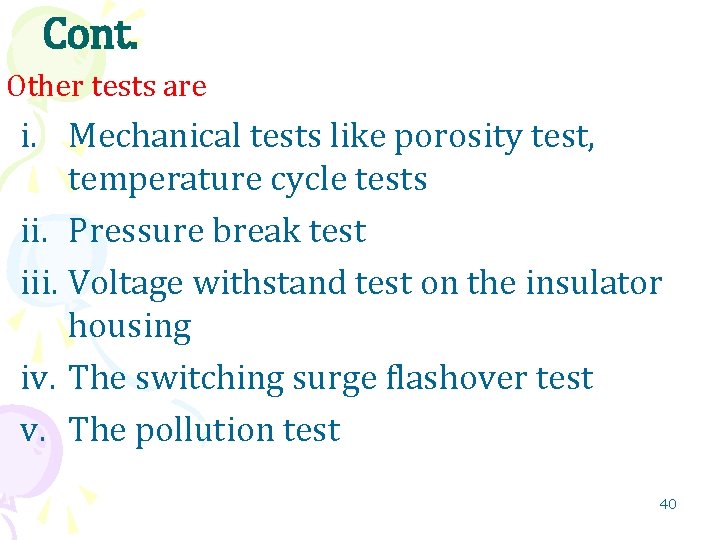 Cont. Other tests are i. Mechanical tests like porosity test, temperature cycle tests ii.