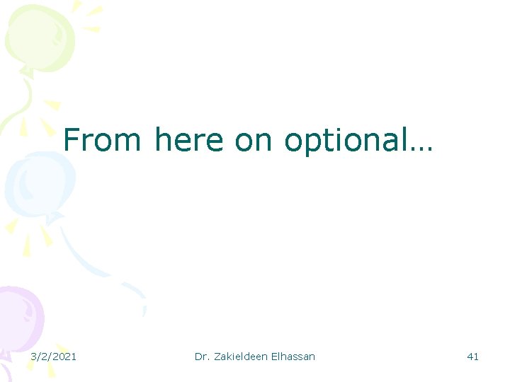 From here on optional… 3/2/2021 Dr. Zakieldeen Elhassan 41 
