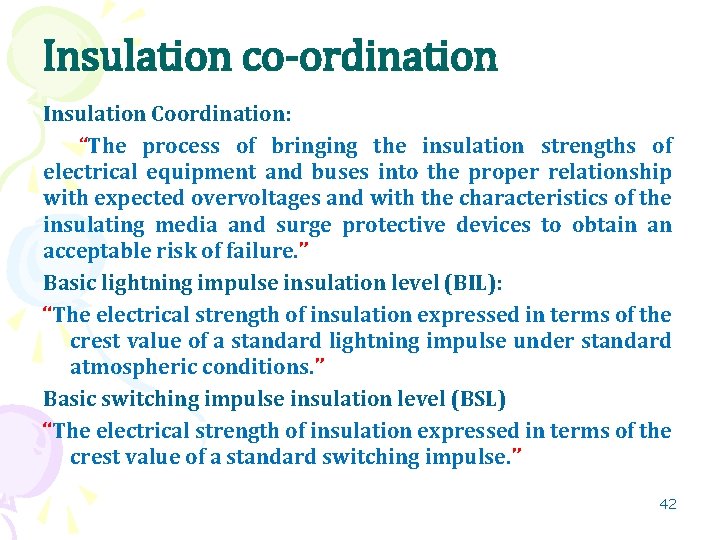 Insulation co-ordination Insulation Coordination: “The process of bringing the insulation strengths of electrical equipment