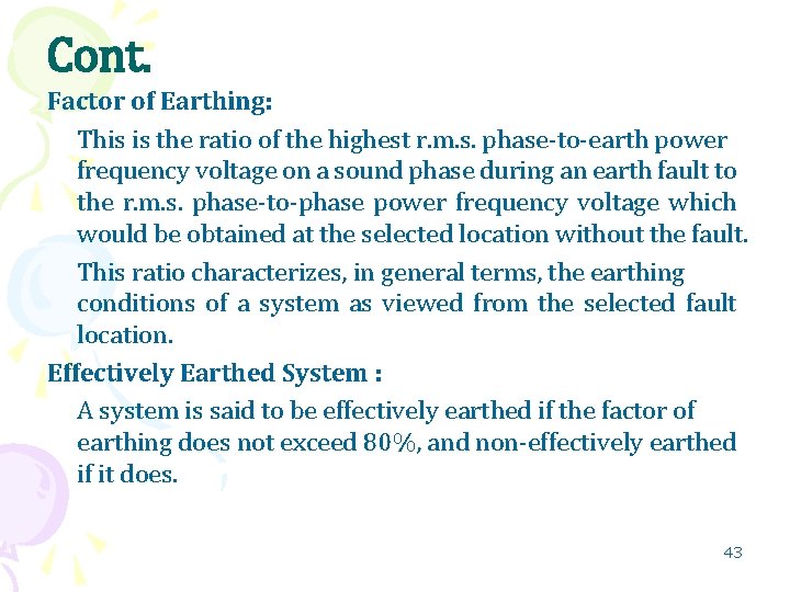 Cont. Factor of Earthing: This is the ratio of the highest r. m. s.