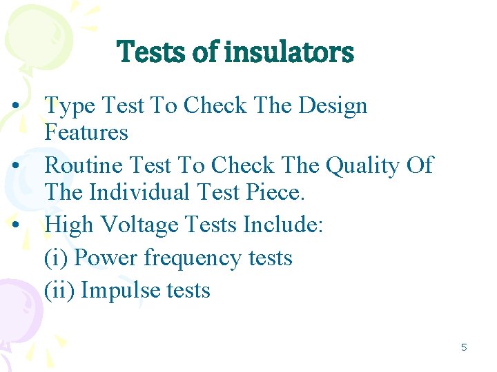Tests of insulators • Type Test To Check The Design Features • Routine Test