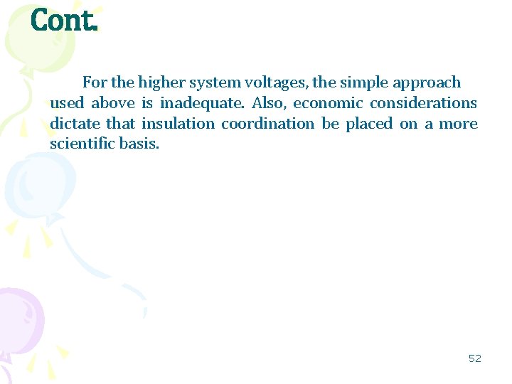 Cont. For the higher system voltages, the simple approach used above is inadequate. Also,