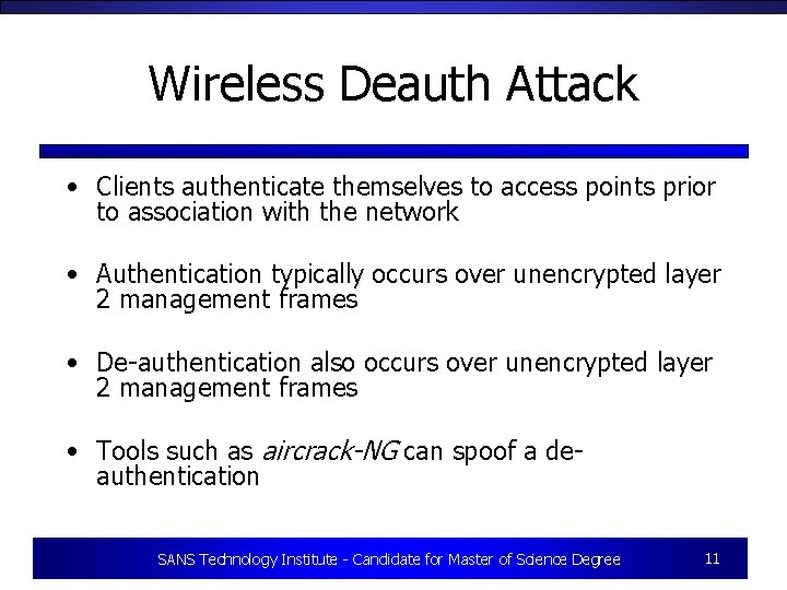 Wireless Deauth Attack • Clients authenticate themselves to access points prior to association with