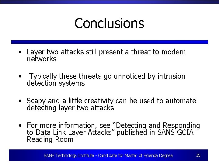 Conclusions • Layer two attacks still present a threat to modern networks • Typically