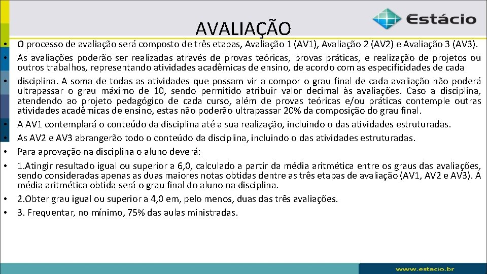 AVALIAÇÃO • O processo de avaliação será composto de três etapas, Avaliação 1 (AV