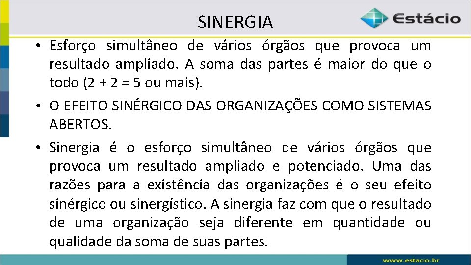 SINERGIA • Esforço simultâneo de vários órgãos que provoca um resultado ampliado. A soma